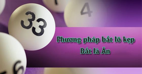 Phương pháp bắt lô đẹp